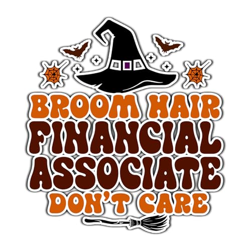 Financial Associate Vinyl Decal Sticker 3.5in – Halloween Vinyl Sticker - Broom Hair Don't Care Decal for Laptops, Water Bottles, Cars, Bumpers, Toolboxes – Gift for Financial Associate, Halloween
