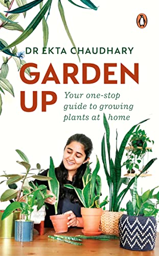Garden Up: Your One Stop Guide to Growing Plants at Home | A book...