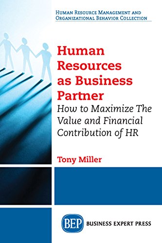 Human Resources As Business Partner: How to Maximize The Value and Financial Contribution of HR (English Edition)