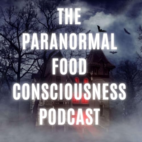 The Paranormal Food Consciousness Podcast cover art