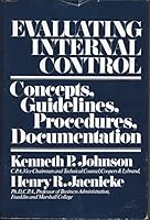 Evaluating Internal Control: Concepts, Procedures, Documentation (Series in Professional Acounting & Busin) 0471056200 Book Cover