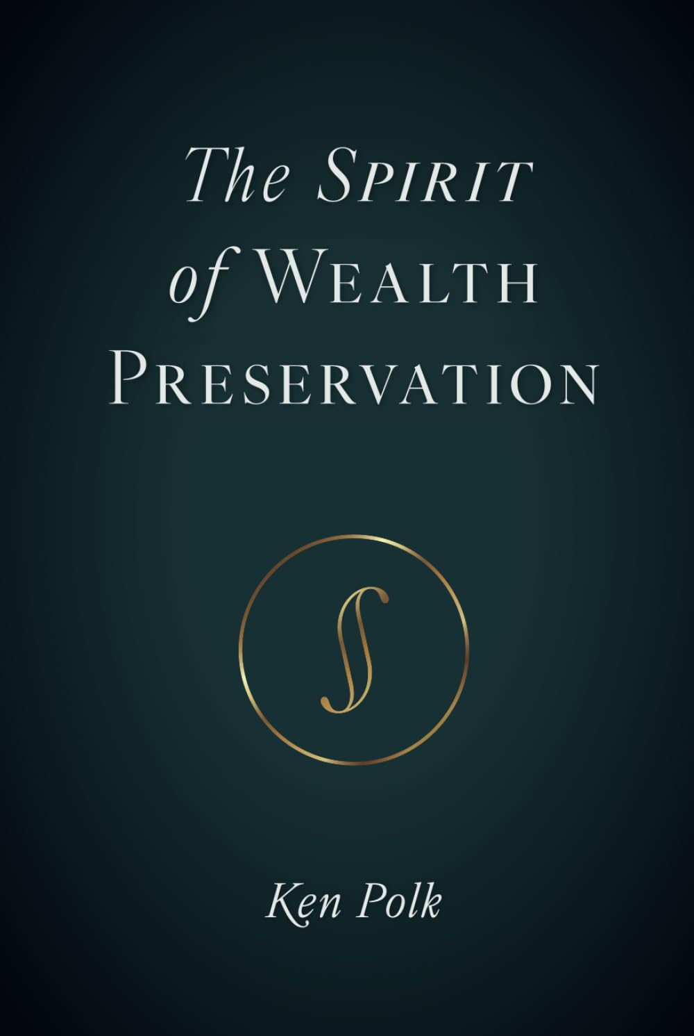 The Spirit of Wealth Preservation The Spirit of Wealth Preservation