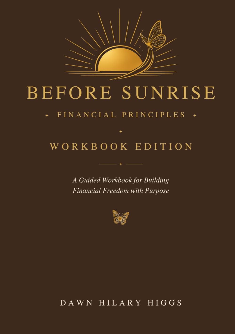Before Sunrise Financial Principles: Workbook Edition: Author's Choice Cover Edition