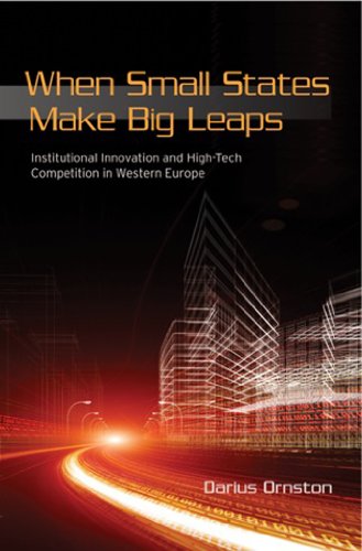 When Small States Make Big Leaps: Institutional Innovation and High-Tech Competition in Western Europe (Cornell Studies in Political Economy) (English Edition)