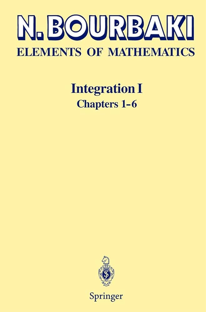Integration I: Chapters 1?6 (Elements of Mathematics) [ペーパーバック] Bourbaki， Nicolas Amazon | Integration I: Chapters 1–6 (Elements of