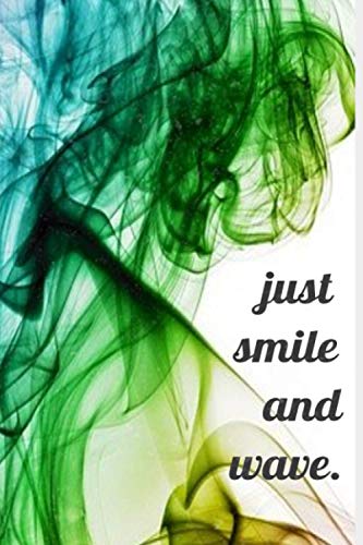 Just Smile and Wave Notebook, Diary, Journal. College-Ruled Notebook 6" x 9", 120 Pages, Cool Colors.: College ruled Notebook