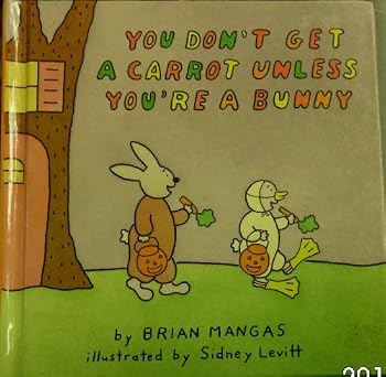 Hardcover You Don't Get a Carrot Unless You're a Bunny Book