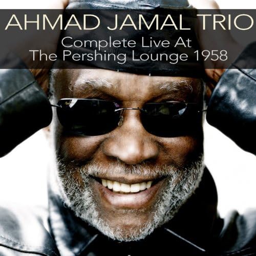 Ahmad Jamal Trio Compete Live At the Pershing Lounge 1958 by Ahmad