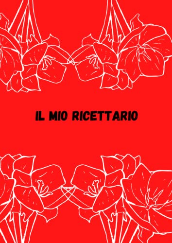 Il mio ricettario: Annota i tuoi 100 Piatti Preferiti su Questo Diario Personalizzato | Lisa Cracco
