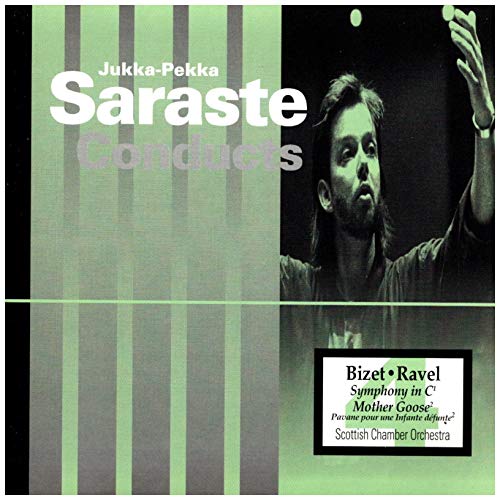 Jukka-Pekka Sarate Conducts - Bizet (Symphony in C) & Ravel (Mother Goose) [Audio CD] Jukka-Pekka Saraste