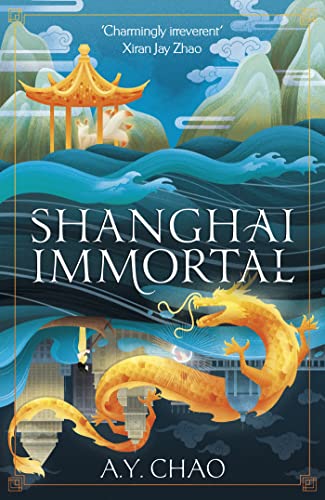 Shanghai Immortal: A richly told debut fantasy novel set in Jazz Age Shanghai by [A. Y. Chao]