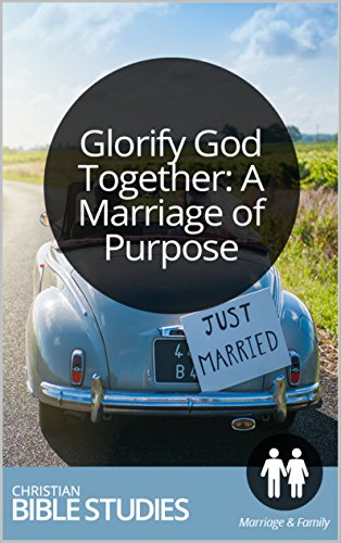glorify-god-together-a-marriage-of-purpose-single-session-bible-study