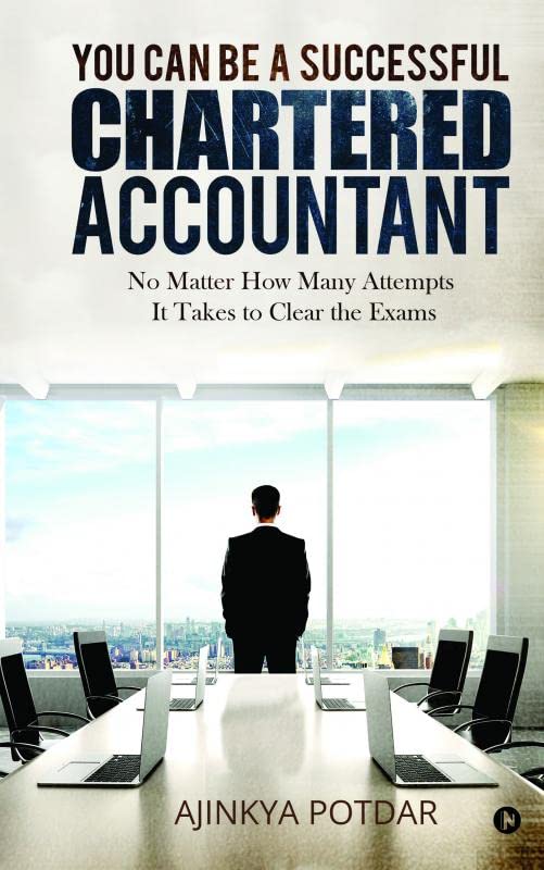 You Can Be a Successful Chartered Accountant : No Matter How Many Attempts It Takes to Clear the Exams
