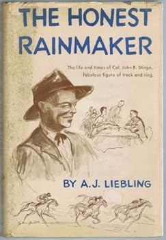 Hardcover The honest rainmaker: The life and times of Colonel John R. Stingo / by A.J. Liebling Book