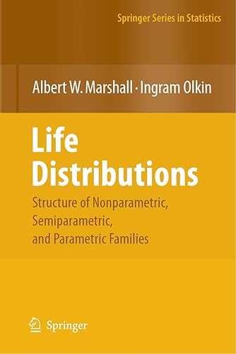 LIFE DISTRIBUTIONS: STRUCTURE OF NONPARAMETRIC, SEMIPARAMETRIC, AND PARAMETRIC FAMILIES (SPRINGER SERIES IN STATISTICS)