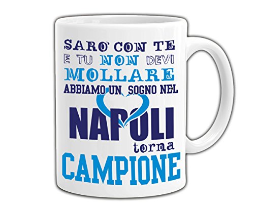 PLSH Napoli SSC Tazza Mug - Napoli sarò con te e tu non devi mollare - sogno cuore - napoli campione - Scudetto 2018 Campionato Serie A