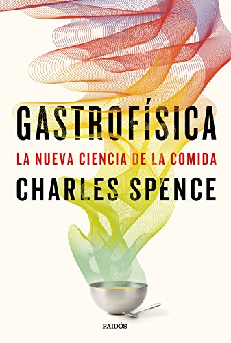 Gastrofísica: La nueva ciencia de la comida (Contextos) Gastrofísica: La nueva ciencia de la comida (Contextos)