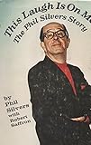 This Laugh Is on Me: The Phil Silvers Story