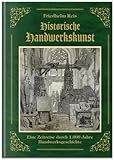 Die Magie der Hände - Historische Handwerkskunst: 8000 Jahre Handwerkskunst - Von zeitlosem Wissen und Können (Humanistische Bildung und traditionelles Handwerk)