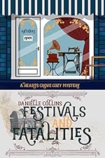 Festivals and Fatalities (Hearts Grove Cozy Mystery Book 7)