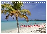 Urlaubsträume (Tischkalender 2023 DIN A5 quer), Calvendo Monatskalender