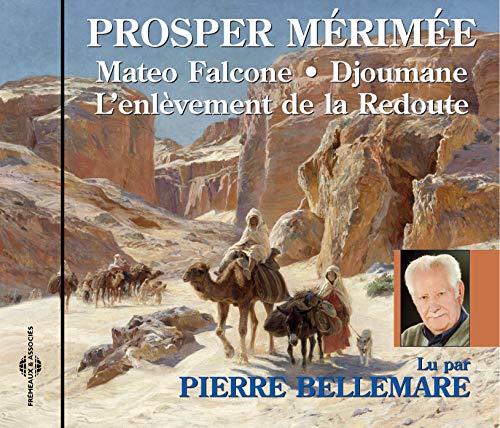 PROSPER MÉRIMÉE : Mateo Falcone, suivi de Djoumane et L'enlèvement de la redoute - Lu par Pierre Bellemare
