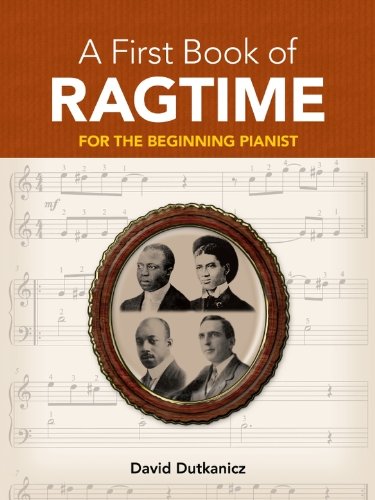 Télécharger A First Book of Ragtime: 24 Arrangements for the Beginning Pianist with Downloadable MP3s (Dover Mus livre En ligne