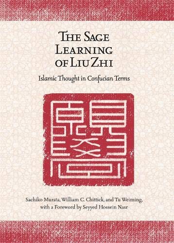  The Sage Learning of Liu Zhi – Islamic Thought in Confucian Terms Livre eBook France