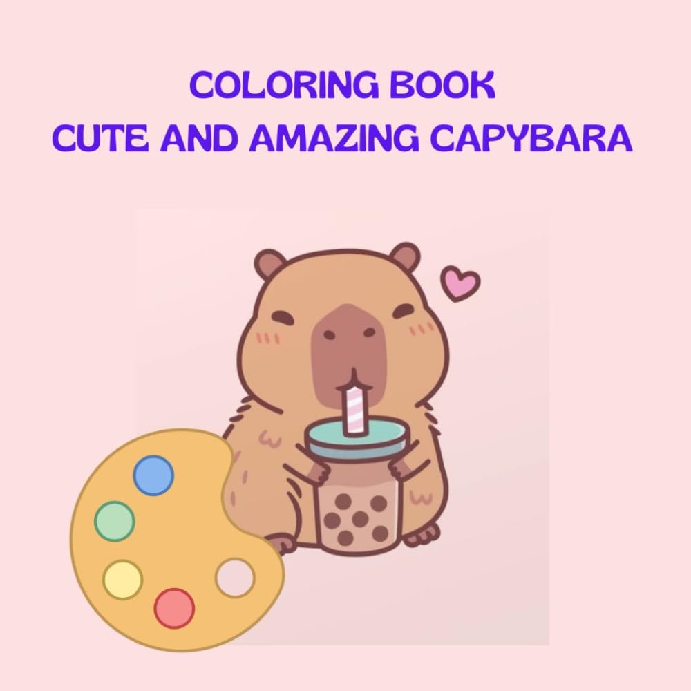 COLORING BOOK CUTE AND AMAZING CAPYBARA: Coloring book about a cute capybara for children ages 3 to 12
