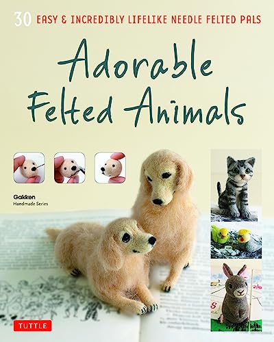 Adorable Felted Animals: 30 Easy & Incredibly Lifelike Needle Felted Pals (Gakken Handmade) #TOP25