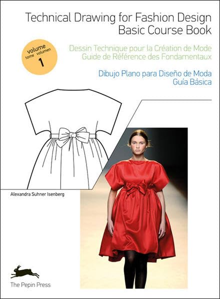 Alexandra Suhner IsenbergTechnical Drawing for Fashion Design / Dessin Techique Pour La Creation de Mode / Dibujo plano para diseno de moda: Basic Course Book / Guide De Reference Des Fondamentaux / Guia Basica