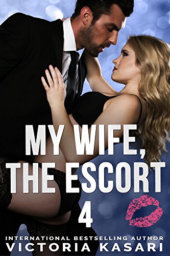 My Wife, The Escort 4 (My Wife, The Escort Season 1 Book 3)
