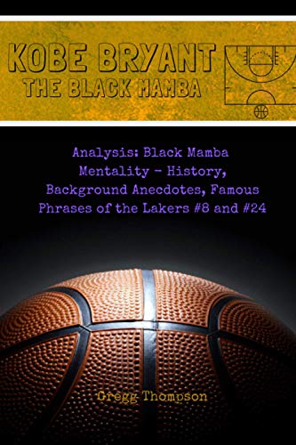 Télécharger Kobe Bryant - The Black Mamba: History, Anecdotes, Famous Phrases and Analysis of the Black Mamba Me PDF