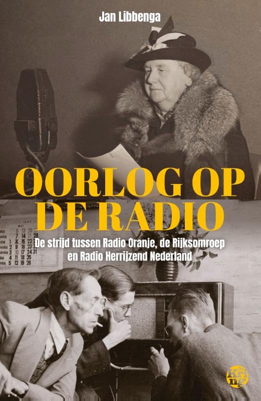 Oorlog op de radio: De strijd tussen Radio Oranje, de Rijksradio ...