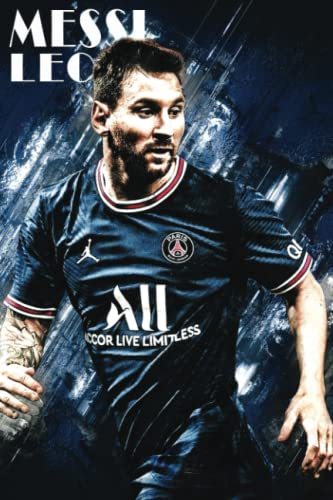 LEO MESSI NOTEBOOK: LIONEL MESSI JOURNAL PLANNER DIARY BOOKS - 120 PAGE 6X9 INCHES LINED PAPER - PERFECT COMPOSITION NOTEBOOK GIFT FOR FOOTBALL MESSI PARIS SAINT GERMAIN LOVERS.