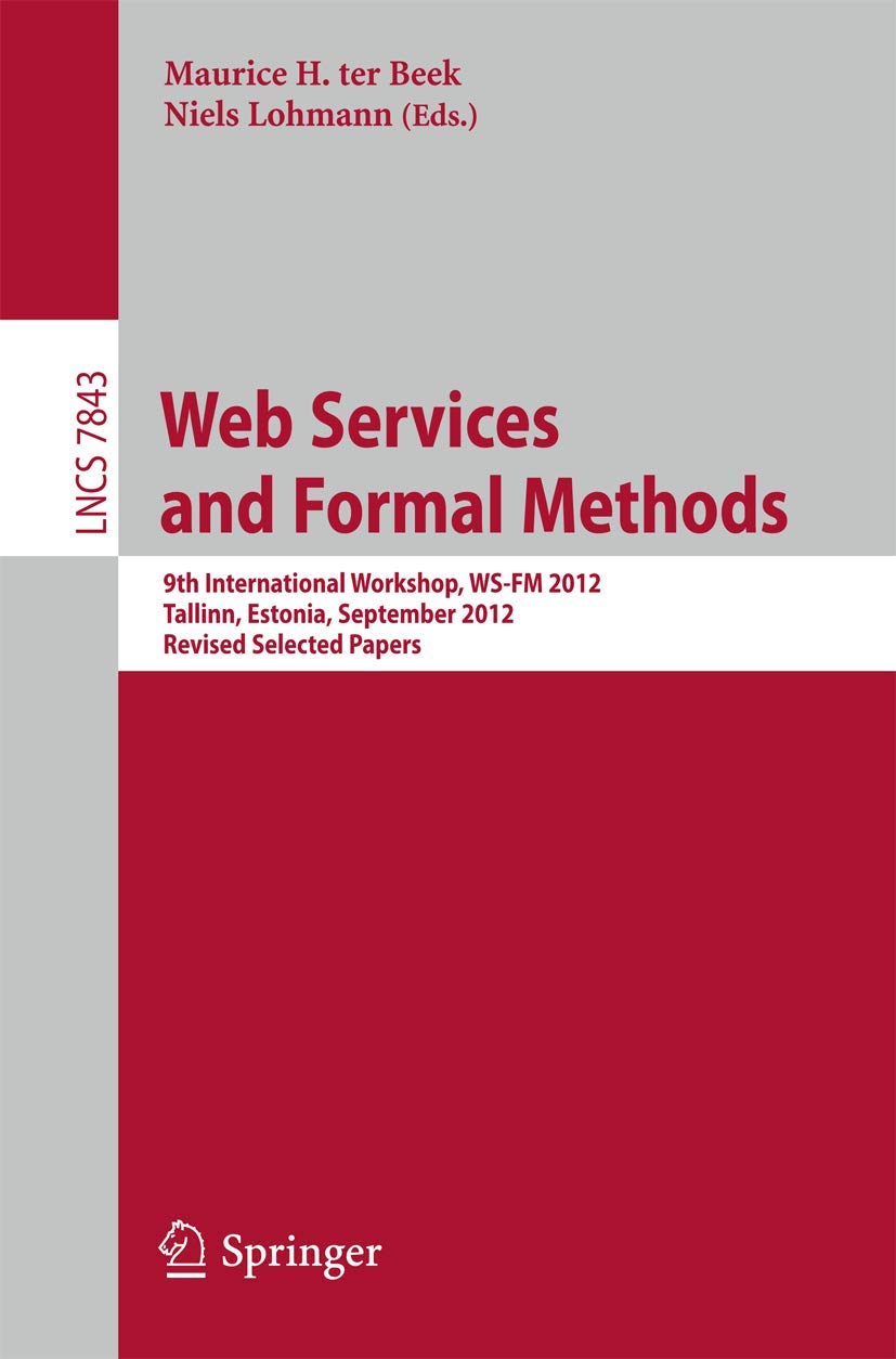 Web Services and Formal Methods: 9th International Workshop, WS-FM 2012, Tallinn, Estonia, September 6-7, 2012, Revised Selected Papers (Programming and Software Engineering)