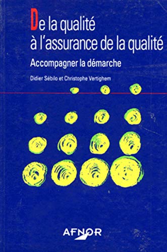 DE LA QUALITE A L'ASSURANCE DE LA QUALITE. Accompagner la démarche