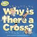 Why Is There a Cross? (Little Blessings)