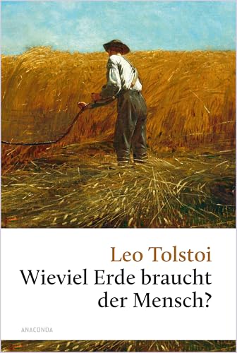 Wieviel Erde braucht der Mensch?: Vier Erzählungen (Große Klassiker zum kleinen Preis, Band 99)