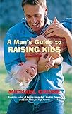 A Man's Guide to Raising Kids (English Edition)