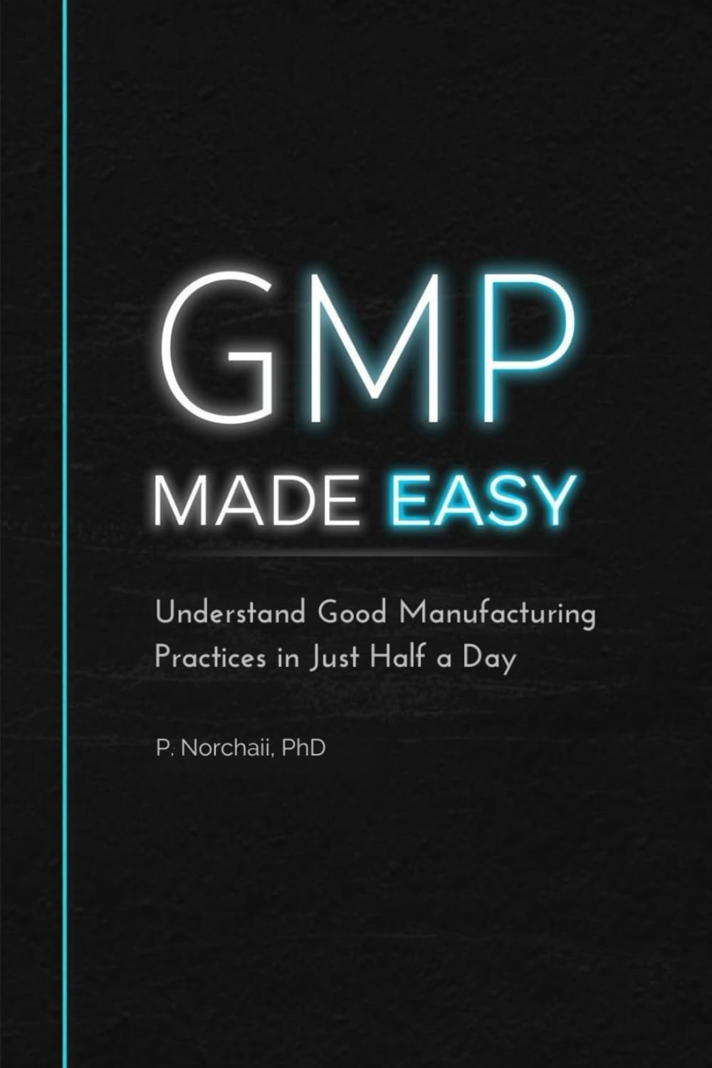 GMP MADE EASY: Understand Good Manufacturing Practices in Just Half a Day