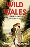 Wild Wales: The People, Language, & Scenery (English Edition)