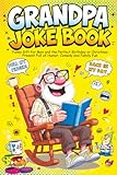 Grandpa Joke Book: Funny Gift for Men and the Perfect Birthday or Christmas Present Full of Humor, Comedy and Family Fun