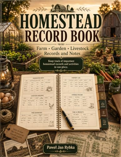 Homestead Record Book: Farm, Garden and Livestock Records for Homestead Management