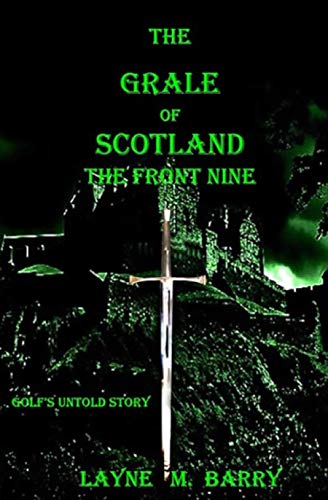 The Grale of Scotland: The Front Nine