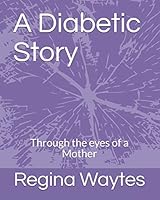 A Diabetic Story: Through the eyes of a Mother B08BF44PGH Book Cover