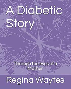 Paperback A Diabetic Story: Through the eyes of a Mother Book