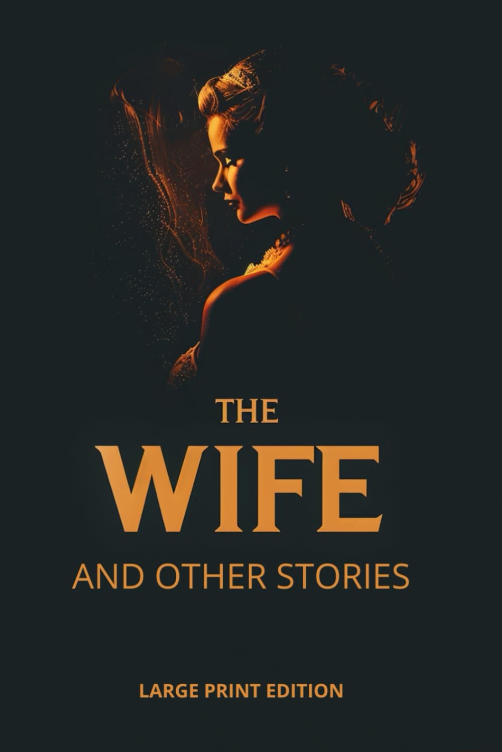 THE WIFE AND OTHER STORIES (LARGE PRINT EDITION): A Collection of Literary Short Fiction in Russian Realism
