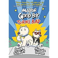 Mayor Good Boy Turns Bad: