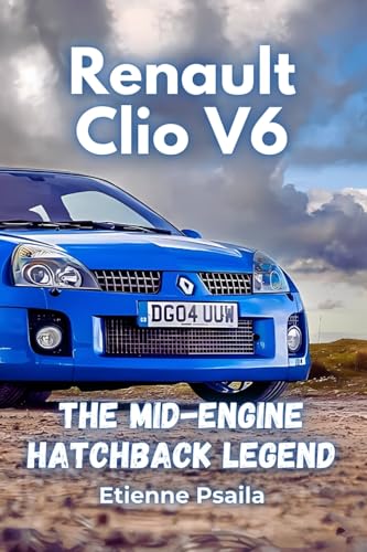  Renault Clio V6: The Mid-Engine Hatchback Legend